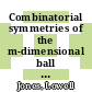 Combinatorial symmetries of the m-dimensional ball [E-Book] /