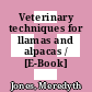 Veterinary techniques for llamas and alpacas / [E-Book]