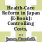 Health-Care Reform in Japan [E-Book]: Controlling Costs, Improving Quality and Ensuring Equity /