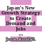 Japan's New Growth Strategy to Create Demand and Jobs [E-Book] /