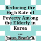 Reducing the High Rate of Poverty Among the Elderly in Korea [E-Book] /
