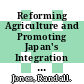 Reforming Agriculture and Promoting Japan's Integration in the World Economy [E-Book] /