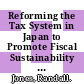 Reforming the Tax System in Japan to Promote Fiscal Sustainability and Economic Growth [E-Book] /