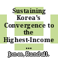 Sustaining Korea's Convergence to the Highest-Income Countries [E-Book] /