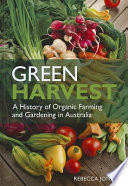 Green harvest : a history of organic farming and gardening in Australia [E-Book] /