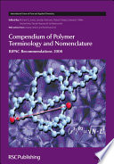 Compendium of polymer terminology and nomenclature : IUPAC recommendations, 2008  / [E-Book]