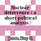 Nuclear deterrence : a short political analysis /