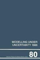 Modelling under uncertainty. 1986 : International Conference on Modelling under Uncertainty : 0001: proceedings : Slough, 16.04.86-18.04.86.