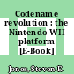 Codename revolution : the Nintendo WII platform [E-Book] /