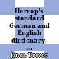 Harrap's standard German and English dictionary. 1, 2. German - English F - K.