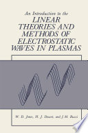 An Introduction to the Linear Theories and Methods of Electrostatic Waves in Plasmas [E-Book] /