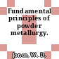 Fundamental principles of powder metallurgy.