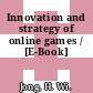 Innovation and strategy of online games / [E-Book]
