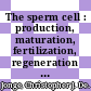 The sperm cell : production, maturation, fertilization, regeneration [E-Book] /