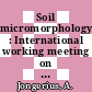 Soil micromorphology : International working meeting on soil micromorphology 0002: proceedings : Arnhem, 22.09.64-25.09.64.