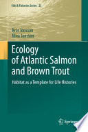Ecology of Atlantic Salmon and Brown Trout [E-Book] : Habitat as a template for life histories /