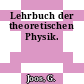 Lehrbuch der theoretischen Physik.
