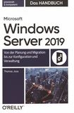 Microsoft Windows Server 2019 - das Handbuch : von der Planung und Migration bis zur Konfiguration und Verwaltung /