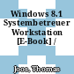 Windows 8.1 Systembetreuer Workstation [E-Book] /