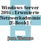 Windows Server 2016 : Erweiterte Netzwerkadministration [E-Book] /
