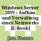 Windows Server 2019 : Aufbau und Verwaltung eines Netzwerks [E-Book] /