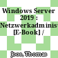 Windows Server 2019 : Netzwerkadministration [E-Book] /
