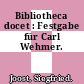 Bibliotheca docet : Festgabe für Carl Wehmer.