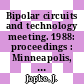 Bipolar circuits and technology meeting. 1988: proceedings : Minneapolis, MN, 12.09.88-13.09.88.
