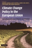 Climate change policy in the European Union : confronting the dilemmas of mitigation and adaption? /