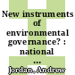 New instruments of environmental governance? : national experiences and prospects [E-Book] /