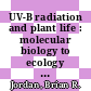 UV-B radiation and plant life : molecular biology to ecology [E-Book] /