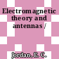 Electromagnetic theory and antennas /