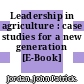 Leadership in agriculture : case studies for a new generation [E-Book] /