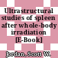Ultrastructural studies of spleen after whole-body irradiation [E-Book]