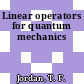 Linear operators for quantum mechanics