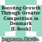 Boosting Growth Through Greater Competition in Denmark [E-Book] /