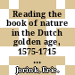 Reading the book of nature in the Dutch golden age, 1575-1715 / [E-Book]
