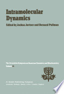 Intramolecular Dynamics [E-Book] : Proceedings of the Fifteenth Jerusalem Symposium on Quantum Chemistry and Biochemistry Held in Jerusalem, Israel, March 29—April 1, 1982 /