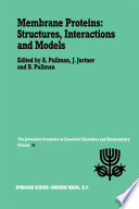 Membrane Proteins: Structures, Interactions and Models [E-Book] : Proceedings of the Twenty-Fifth Jerusalem Symposium on Quantum Chemistry and Biochemistry Held in Jerusalem, Israel, May 18–21,1992 /