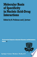 Molecular Basis of Specificity in Nucleic Acid-Drug Interactions [E-Book] : Proceedings of the Twenty-Third Jerusalem Symposium on Quantum Chemistry and Biochemistry Held in Jerusalem, Israel, May 14–17, 1990 /