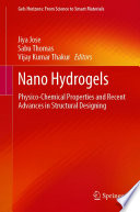 Nano Hydrogels [E-Book] : Physico-Chemical Properties and Recent Advances in Structural Designing /