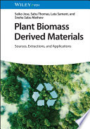 Plant biomass derived materials : sources, extractions, and applications /