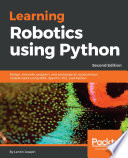 Learning robotics using Python : design, simulate, program, and prototype an autonomous mobile robot using ROS, OpenCV, PCL, and Python, 2nd edition [E-Book] /