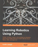 Learning robotics using python : design, simulate, program, and prototype an interactive autonomous mobile robot from scratch with the help of Python, ROS, and Open-CV [E-Book] /