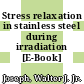 Stress relaxation in stainless steel during irradiation [E-Book]
