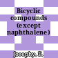 Bicyclic compounds (except naphthalene)