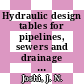 Hydraulic design tables for pipelines, sewers and drainage lines : relating head loss v/s power loss [E-Book] /