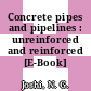 Concrete pipes and pipelines : unreinforced and reinforced [E-Book] /