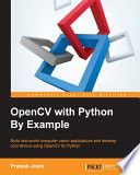 OpenCV with Python by example : build real-world computer vision applications and develop cool demos using OpenCV for Python [E-Book] /