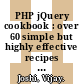 PHP jQuery cookbook : over 60 simple but highly effective recipes to create interactive web applications using PHP with jQuery [E-Book] /